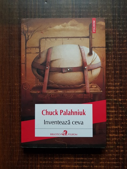 Chuck Palahniuk – Inventeaza ceva