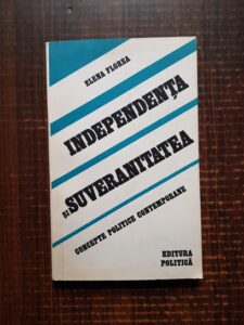 Elena Florea - Independenta si suveranitatea. Concepte politice contemporane (1977, cu autograful si dedicatia autoarei)