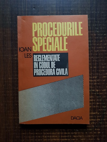 Ioan Les – Procedurile speciale reglementate in codul de procedura civila