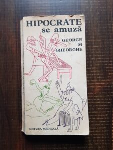 George M. Gheorghe - Hipocrate se amuza. Antologie umoristica educativ-sanitara