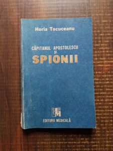 Horia Tecuceanu - Capitanul Apostolescu si spionii