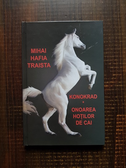 Mihai Hafia Traista – Konokrad. Onoarea hotilor de cai