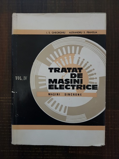 I. S. Gheorghiu, Alexandru S. Fransua – Tratat de masini electrice. Volumul 4