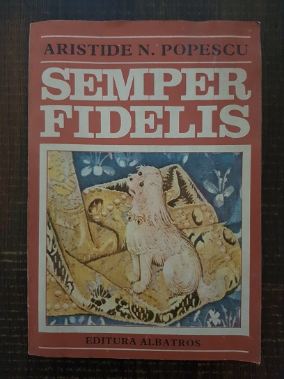 Aristide N. Popescu – Semper Fidelis