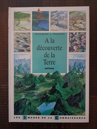 Francois Beautier – A la decouverte de la Terre (1989, illustrations de Francois Davot)