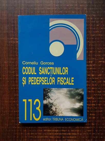 Corneliu Gorcea – Codul sanctiunilor si pedepselor fiscale