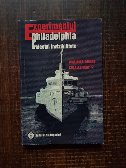 William L. Moore – Experimentul Philadelphia. Proiectul invizibilitate