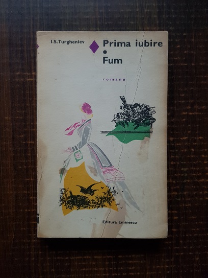 Ivan Sergheevici Turgheniev – Prima iubire. Fum