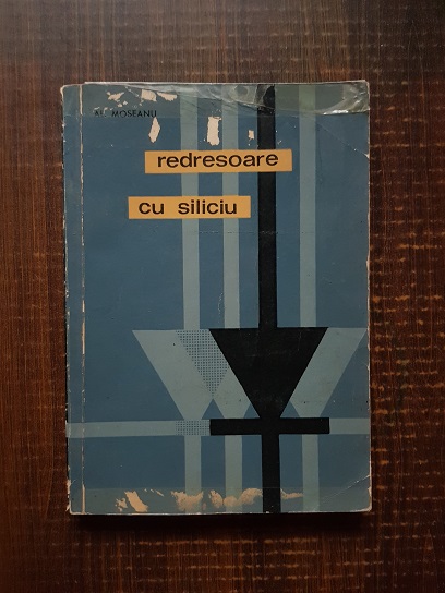 Al. Moseanu – Redresoare cu siliciu (1966)