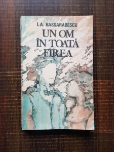 I. A. Bassarabescu - Un om in toata firea