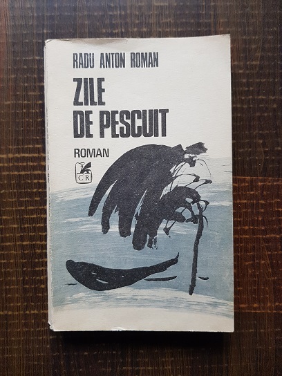 Radu Anton Roman – Zile de pescuit