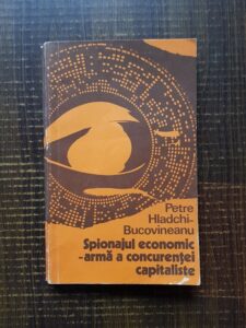 Petre Hladchi Bucovineanu - Spionajul economic, arma a concurentei capitaliste