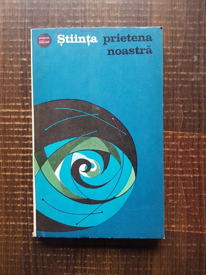 Stiinta, prietena noastra volumul 4