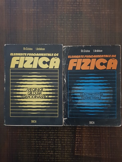 Gheorghe Cristea, Ioan Ardelean  – Elemente fundamentale de fizica 2 volume