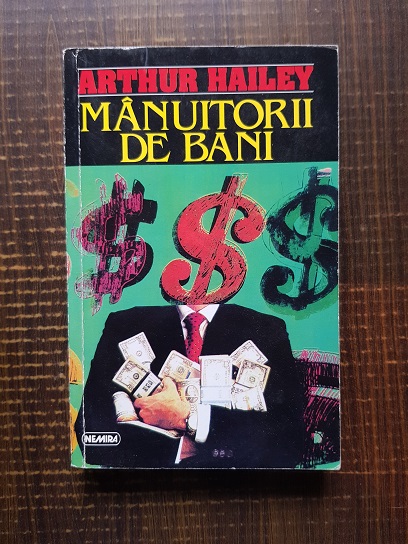 Arthur Hailey – Manuitorii de bani