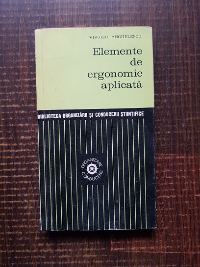 Virgiliu Anghelescu – Elemente de ergonomie aplicata