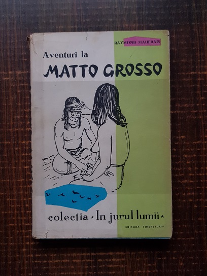 Raymond Maufrais – Aventuri la Matto Grosso