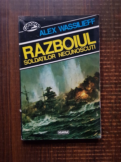 Alex Wassilieff - Razboiul soldatilor necunoscuti
