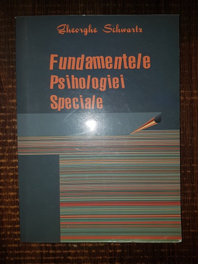 Gheorghe Schwartz – Fundamentele psihologiei speciale