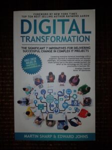 Martin Sharp, Edward Johns - Digital transformation. The significant 7 imperatives for delivering successful change in complex it projects