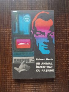 Robert Merle - Un animal inzestrat cu ratiune