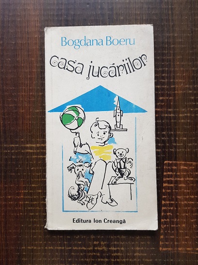 Bogdana Boeru – Casa jucariilor (cu autograful si semnatura autoarei)