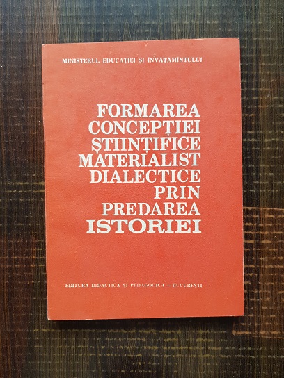 Formarea conceptiei stiintifice materialist didactice prin predarea istoriei