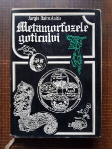 Jurgis Baltrusaitis - Metamorfozele goticului (1978, editie cartonata)