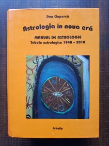 Dan Ciuperca - Astrologia in noua era. Manual de astrologie moderna. Tabele astrologice 1940-2012