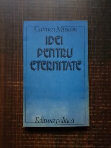Catinca Muscan - Idei pentru eternitate