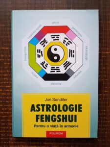 Jon Sandifer - Astrologie fengshui. Pentru o viata in armonie