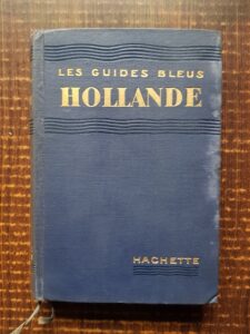 Marcel Monmarche - Les guides bleus. Hollande (1933)