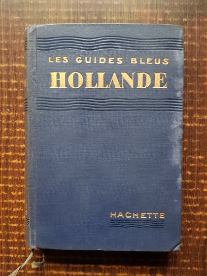 Marcel Monmarche – Les guides bleus. Hollande (1933)