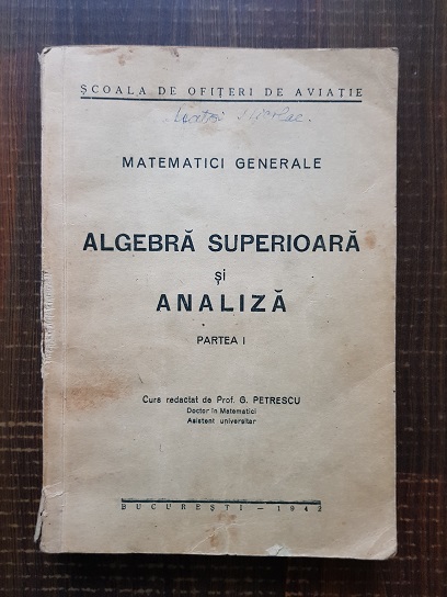 G. Petrescu – Matematici generale. Algebra superioara si analiza. Partea I (1942, lipsa pagina de titlu)