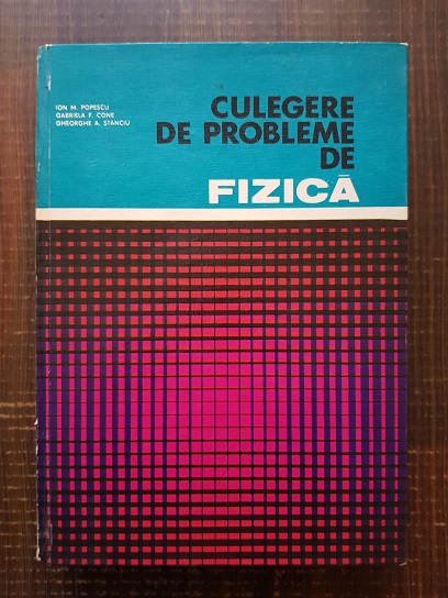 Ion M. Popescu, Gabriela F. Cone – Culegere de probleme de fizica