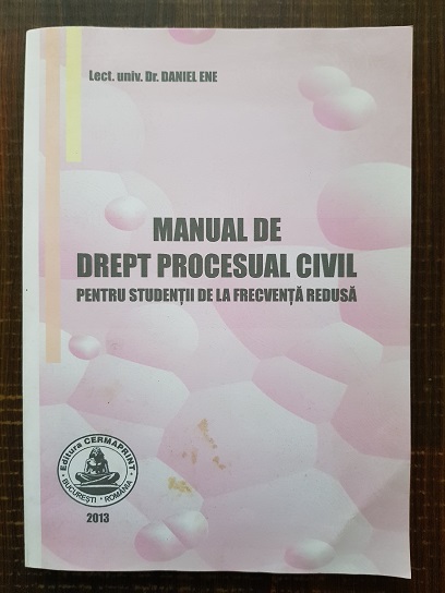 Daniel Ene – Manual de drept procesual civil pentru studenti de la frecventa redusa