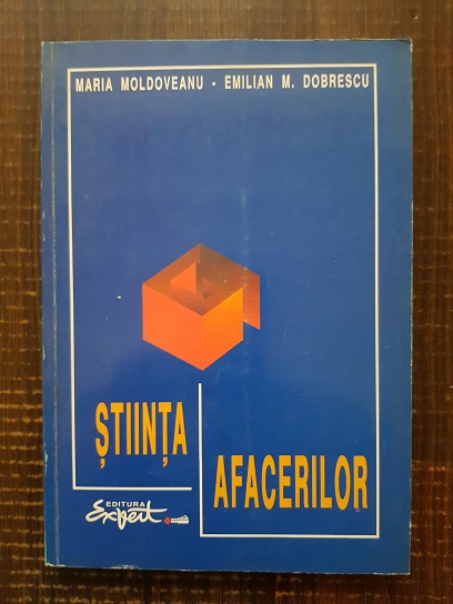 Maria Moldoveanu, Emilian M. Dobrescu – Stiinta afacerilor