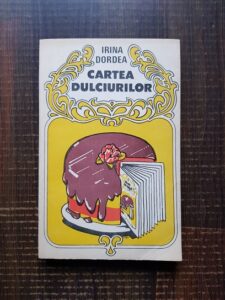Irina Dordea - Cartea dulciurilor