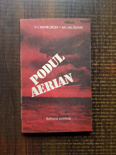 V. I. Mihelson, M. I. Ialighin – Podul aerian