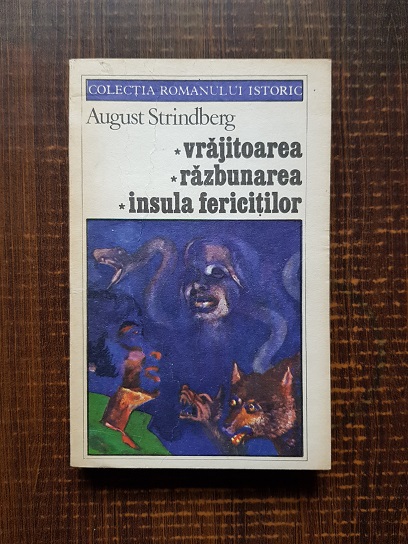 August Strindberg – Vrajitoarea. Razbunarea. Insula fericitilor