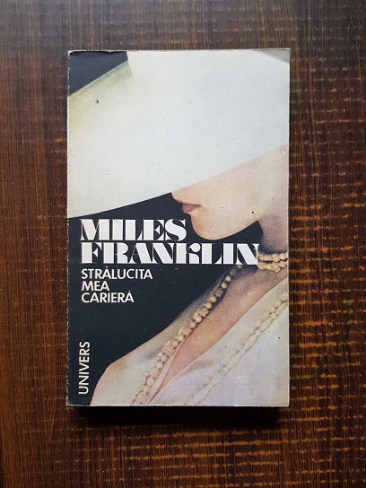 Miles Franklin – Stralucita mea cariera