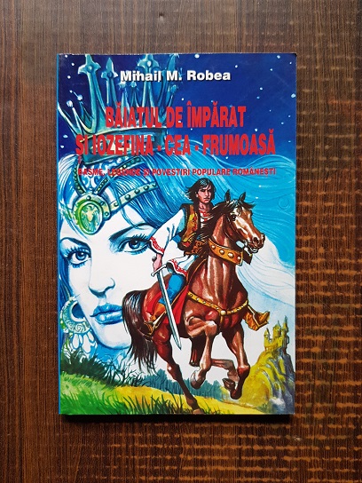 Mihail M. Robea – Baiatul de imparat si Iozefina cea frumoasa