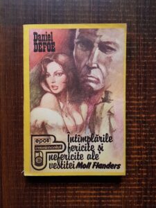 Daniel Defoe - Intamplarile fericite si nefericite ale vestitei Moll Flanders