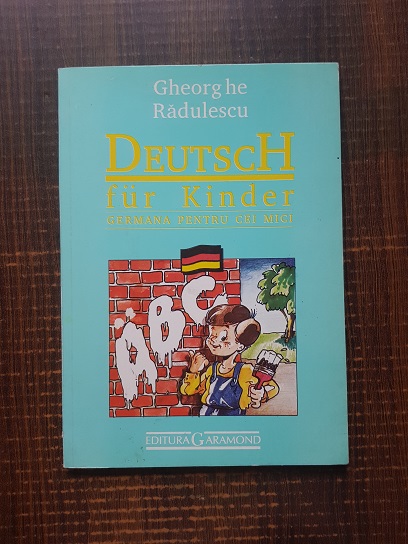 Gheorghe Radulescu – Deutsch fur kinder. Germana pentru cei mici