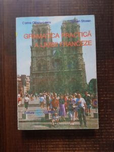 Corina Cilianu-Lascu, Carmen Stoean - Gramatica practica a limbii franceze