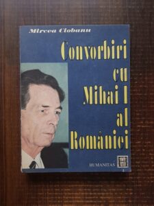 Mircea Ciobanu - Convorbiri cu Mihai I al Romaniei