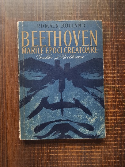 Romain Rolland – Beethoven. Marile epoci creatoare. Goethe si Beethoven