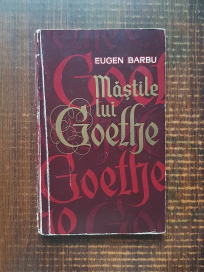 Eugen Barbu – Mastile lui Goethe