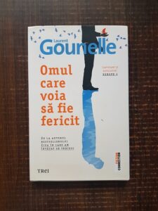 Laurent Gounelle - Omul care voia sa fie fericit