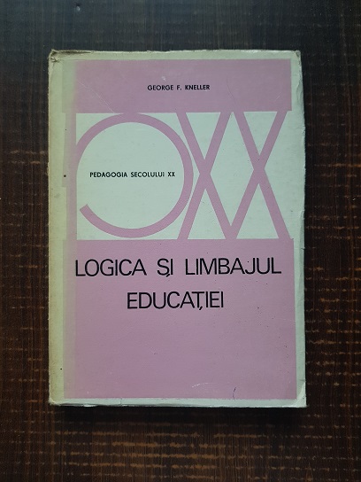 George F. Kneller – Logica si limbajul educatiei